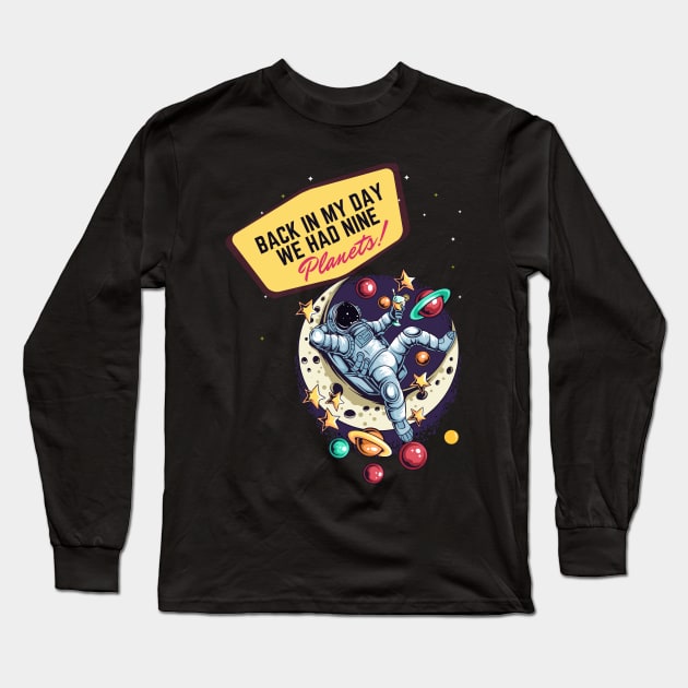 Back in my day we had nine planets! Long Sleeve T-Shirt by HROC Gear & Apparel